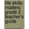 Life Skills Matters Grade 2 Teacher's Guide door Penny Hansen