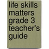 Life Skills Matters Grade 3 Teacher's Guide door Penny Hansen