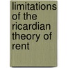 Limitations Of The Ricardian Theory Of Rent by William Roswell Camp