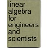Linear Algebra For Engineers And Scientists by Melvin Ember