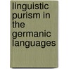 Linguistic Purism In The Germanic Languages by Winfred V. Davies