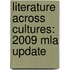 Literature Across Cultures: 2009 Mla Update