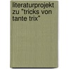 Literaturprojekt zu "Tricks von Tante Trix" door Ilka Bonten