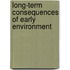 Long-Term Consequences Of Early Environment
