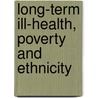 Long-Term Ill-Health, Poverty And Ethnicity door Sarah Salway