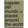 Lugares Del Mundo = Places Around The World by Dona Herweck Rice