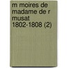 M Moires De Madame De R Musat 1802-1808 (2) door Claire Lisabeth Jeanne R. Musat