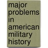 Major Problems In American Military History by Piehler