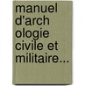 Manuel D'Arch Ologie Civile Et Militaire... door J. Oudin