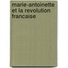Marie-Antoinette Et La Revolution Francaise door Horace Viel-Castel