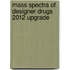 Mass Spectra Of Designer Drugs 2012 Upgrade