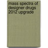 Mass Spectra Of Designer Drugs 2012 Upgrade by Peter Rösner