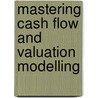 Mastering Cash Flow And Valuation Modelling door Alastair Day