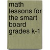 Math Lessons for the Smart Board Grades K-1 by Ann Montaguesmith