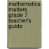 Mathematics Matters Grade 7 Teacher's Guide
