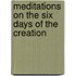 Meditations On The Six Days Of The Creation