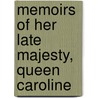 Memoirs Of Her Late Majesty, Queen Caroline door Joseph Nightingale