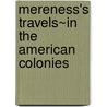 Mereness's Travels~In The American Colonies door Newton Mereness