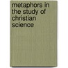 Metaphors In The Study Of Christian Science door Robert Goodspeed