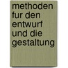 Methoden Fur Den Entwurf Und Die Gestaltung door Michael Dienst