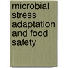 Microbial Stress Adaptation and Food Safety door Vijay Kumar Juneja