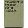 Microstructure Evolution During Irradiation door Gary S. Was