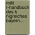 Milit R-Handbuch Des K Nigreiches Bayern...