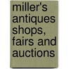 Miller's Antiques Shops, Fairs And Auctions by Mitchell Beazley