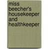 Miss Beecher's Housekeeper And Healthkeeper by Donald Jay Grout