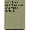 Mitsubishi Galant Service And Repair Manual by John Harold Haynes