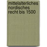 Mittelalterliches Nordisches Recht Bis 1500 door Dieter Strauch