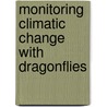 Monitoring Climatic Change With Dragonflies door J. Ott