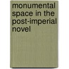 Monumental Space In The Post-Imperial Novel door Rita Sakr