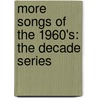 More Songs Of The 1960's: The Decade Series by Hal Leonard Publishing Corporation