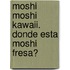 Moshi Moshi Kawaii. Donde Esta Moshi Fresa?
