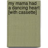 My Mama Had a Dancing Heart [With Cassette] by Libba Moore Gray