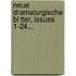 Neue Dramaturgische Bl Tter, Issues 1-24...