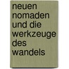 Neuen Nomaden Und Die Werkzeuge Des Wandels door C.P. Seibt