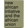 New African Intiative And The African Union by Henning Melber