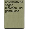 Norddeutsche Sagen, Märchen und Gebräuche by Professor W. Schwartz