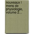 Nouveaux L Mens De Physiologie, Volume 2...
