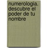 Numerologia. Descubre el Poder de Tu Nombre door Beto Junqueyra