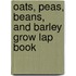 Oats, Peas, Beans, and Barley Grow Lap Book