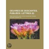 Oeuvres De Descartes, Publi Es (8); Lettres door René Descartes