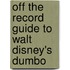Off The Record Guide To Walt Disney's Dumbo