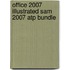 Office 2007 Illustrated Sam 2007 Atp Bundle