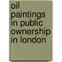 Oil Paintings in Public Ownership in London