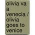 Olivia va a Venecia / Olivia Goes to Venice