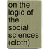 On The Logic Of The Social Sciences (Cloth)