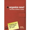 Organize Now! Your Money, Business & Career by Jennifer Ford Berry